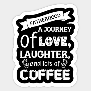 Fatherhood - Dad Birthday - Fathers Day - Gift for Dad - Dad Quotes Sticker